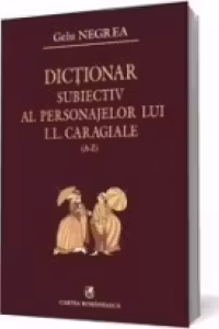 Dictionar subiectiv al personajelor lui I.L Caragiale, A-Z