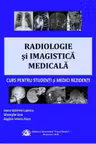 Radiologie si imagistica medicala, curs pentru studenti si medici rezidenti