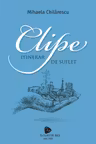 Clipe. Itinerar de suflet
