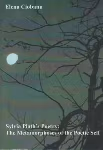 Sylvia Plath s Poetry: The Metamorphoses of the Poetic Self