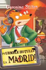Pe urmele hotului... La Madrid (vol.26 seria Geronimo Stilton)