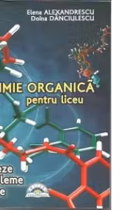 Chimie organica pentru liceu. Sinteze. Probleme. Teste