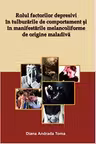 Rolul factorilor depresivi in tulburarile de comportament si in manifestarile melancoliforme de origine maladiva