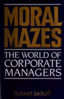 Moral Mazes: The World of Corporate Managers