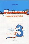 Matematica. Caietul elevului, clasa 3-a, semestrul II