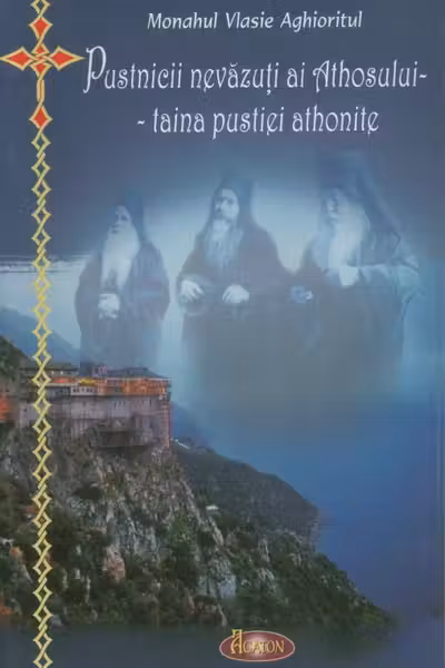 Pustnicii nevăzuți ai Athosului - Taina pustiei athonite