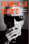 Femeia la 1000°C