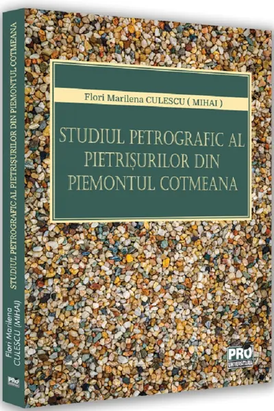 Studiul petrografic al pietrișurilor din Piemontul Cotmeana