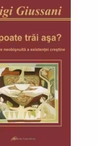 Se poate trai asa? O abordare neobisnuita a existentei crestine