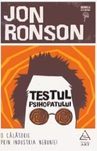 Testul psihopatului. O călătorie prin industria nebuniei