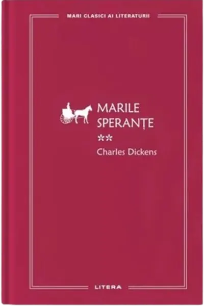MARI CLASICI AI LITERATURII. MARILE SPERANTE. Vol.2.