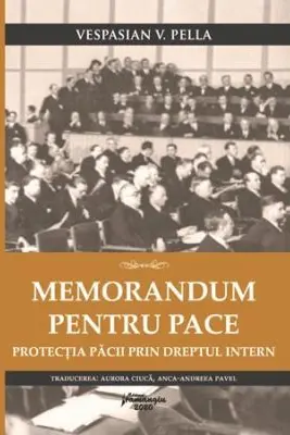 Memorandum pentru pace. Protectia pacii prin dreptul intern - Vespasian Pella