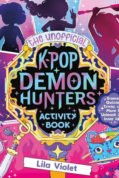 The Unofficial K-Pop Demon Hunters Activity Book