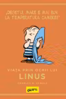 PEANUTS. Ghiduri pentru viata: Viata prin ochii lui Linus