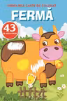 Ferma - Prima mea carte de colorat