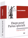 Drept penal. Partea speciala. Infractiuni contra persoanei. Infractiuni contra patrimoniului. Infractiuni privind autoritatea si frontiera de stat