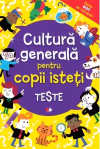 CULTURA GENERALA PENTRU COPII ISTETI. TESTE