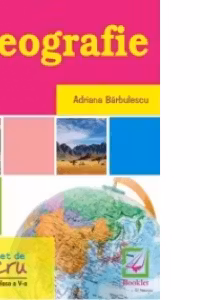 Geografie, caiet de lucru pentru clasa a 5-a
