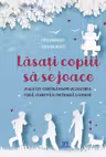 Lasati copiii sa se joace