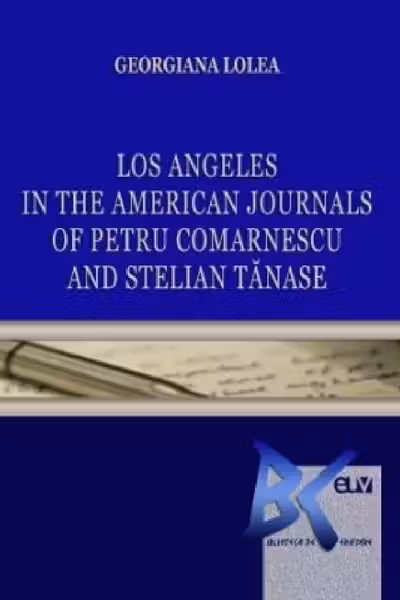 Los Angeles in the American Journals of Petru Comarnescu and Stelian Tanase