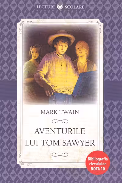 Lecturi scolare. AVENTURILE LUI TOM SAWYER. Mark Twain