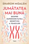 Jumatatea mai buna. Despre superioritatea genetica a femeilor