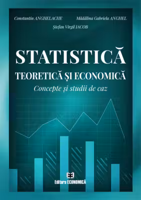 Statistica teoretica si economica. Concepte si studii de caz - Constantin Anghelache