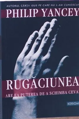 Rugaciunea. Are ea puterea de a schimba ceva?