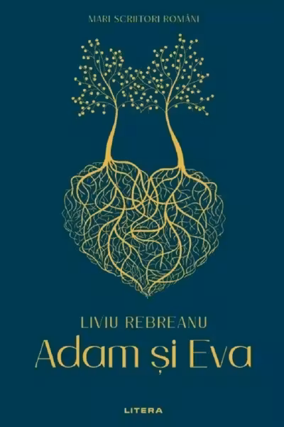 MARI SCRIITORI ROMANI. ADAM SI EVA. Liviu Rebreanu