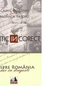 Politic (IN)corect - Camil Roguski, Monica Tatoiu