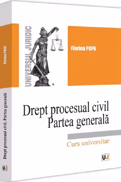 Drept procesual civil. Partea generala. Curs universitar