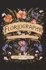 Floriography: An Illustrated Guide to the Victorian Language of Flowers