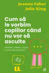 Cum sa le vorbim copiilor cand nu vor sa asculte