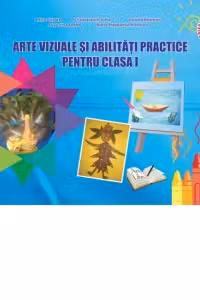 Arte vizuale si abilitati practice pentru clasa I