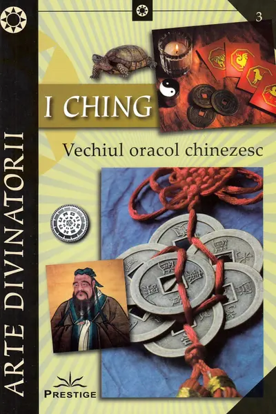 I Ching. Vechiul oracol chinezesc