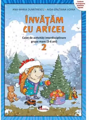 Invatam cu Aricel. Caiet de activitati interdisciplinare pentru grupa mare (5-6 ani). Modul 2