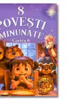 8 Povesti minunate Cartea 6
