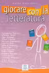 Giocare con la letteratura (libro)/Jocul cu literatura (carte)