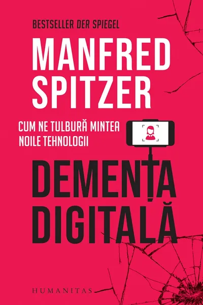 Demența digitală. Cum ne tulbură mintea noile tehnologii