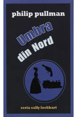 Umbra din Nord- vol.2 Seria Sally Lockhart