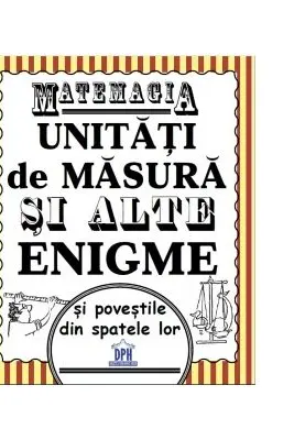 Matemagia. Unitati de masura si alte enigme si povestile din spatele lor - Felicia Law, Steve Way