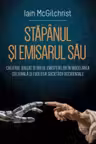 Stapanul si emisarul sau Creierul divizat si rolul emisferelor in modelarea culturala si evolutia societatii occidentale