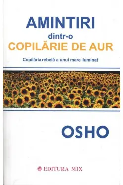 Amintiri dintr-o copilarie de aur. Copilaria rebela a unui mare iluminat