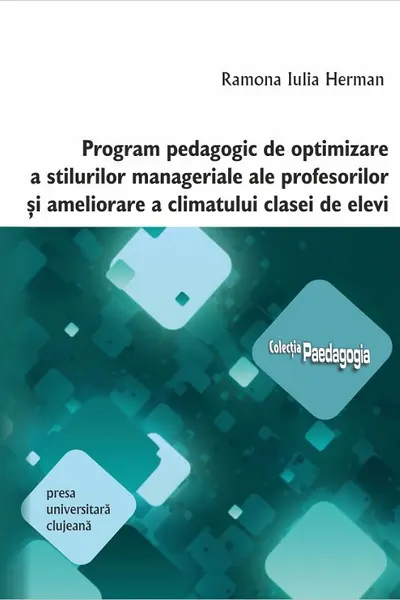 Program pedagogic de optimizare a stilurilor manageriale ale profesorilor și ameliorare a climatului clasei de elevi
