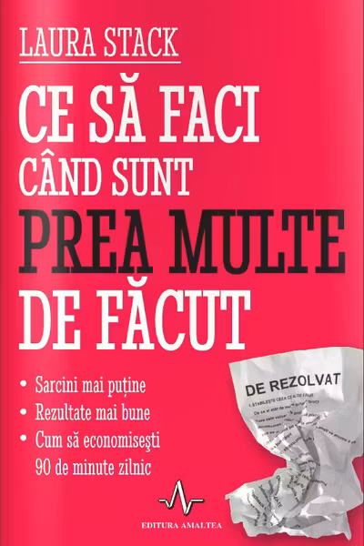 Ce sa faci cand sunt prea multe de facut