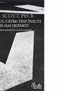 Drumul catre tine insuti si mai departe. Evolutia spirituala intr-o epoca a anxietatii