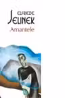 Amantele. E. Jelinek. POLIROM, 2013.