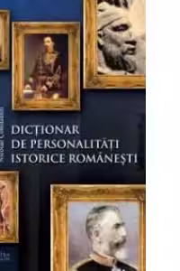 Dictionar de personalitati istorice romanesti