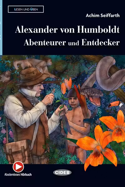 Alexander von Humboldt. Abenteurer und Entdecker