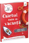 Caietul meu de vacanta - Limba romana si limba engleza, clasa a IV-a
